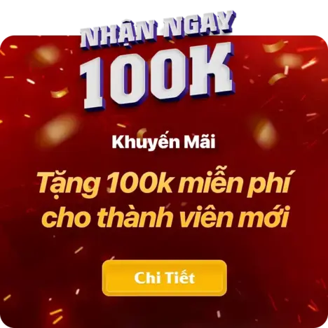 Tặng 100k Miễn Phí Cho Thành Viên Mới